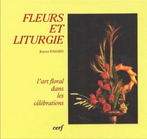 Fleurs et liturgie - l'art floral dans les célébrations (édition 2002)