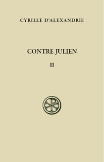 Contre Julien - tome 2 (Livres III-V)