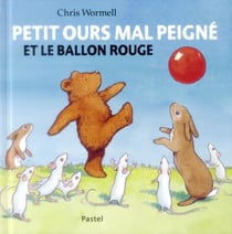Petit ours mal peigné et le ballon rouge