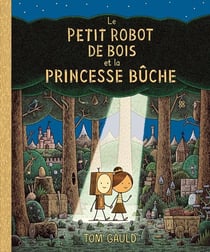 Le petit robot de bois et la princesse Bûche