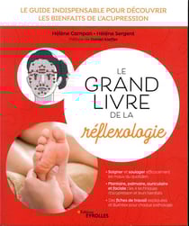 Le grand livre de la réflexologie - le guide indispensable pour découvrir les bienfaits de l'acupression