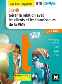 Bloc 1 - gérer la relation avec les clients et les fournisseurs de la PME - BTS 1&2 GPME (édition 2018)
