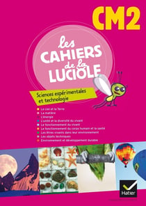 Les cahiers de la luciole : sciences expérimentales et technologie - CM2 (édition 2012)