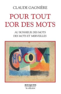 Pour tout l'or des mots au bonheur des mots, des mots et des merveilles