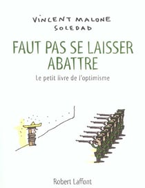 Faut pas se laisser abattre - le petit livre de l'optimiste