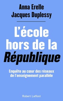 L'école hors de la République : enquête au coeur des réseaux de l'enseignement parallèle