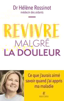 Revivre malgré la douleur : Ce que j'aurais aimé savoir quand j'ai appris ma maladie