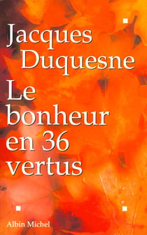 Le bonheur en 36 vertus