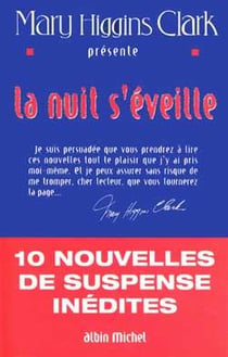 La Nuit s'éveille : 10 nouvelles de suspense inédites présentées par Mary Higgins Clark