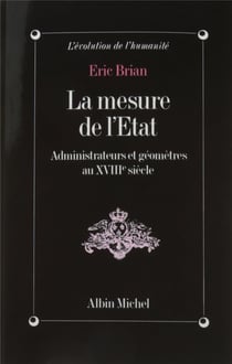 La mesure de l'etat - administrateurs et géomètres au xviiie siècle