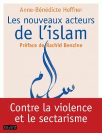 Les nouveaux acteurs de l'Islam - contre la violence et le sectarisme