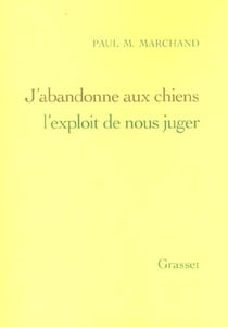 J'abandonne aux chiens l'exploit de nous juger