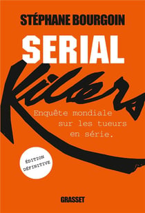 Serial killers - enquête mondiale sur les tueurs en série (édition 2014)