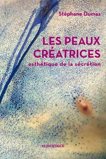 Les peaux créatrices - esthétique de la sécretion