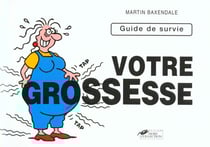 Le guide de votre grossesse- guide de survie