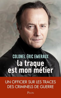 La traque est mon métier - un officier sur les traces des criminels de guerre