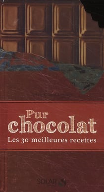 Pur chocolat - les 30 meilleures recettes