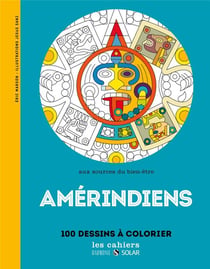 Amerindiens - aux sources du bien-etre avec le coloriage