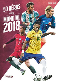 50 héros pour le mondial 2018