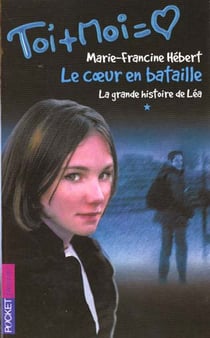 Toi+moi=coeur t.1 - la grande histoire de Léa t.1 - coeur en bataille