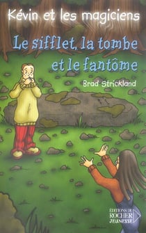 Kévin et les magiciens  - le sifflet, la tombe et le fantôme