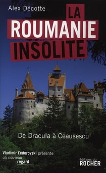 La Roumanie insolite - de Dracula à Ceauscescu