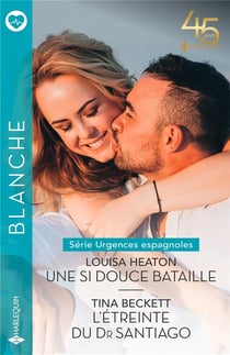 Urgences espagnoles Tome 3 : une si douce bataille - urgences espagnoles Tome 4 : l'étreinte du Dr Santiago