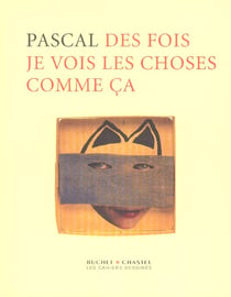 Des fois je vois les choses comme ca