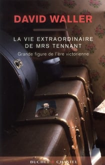 La vie extraordinaire de mrs tennant, grande figure littéraire de l'ère victorienne