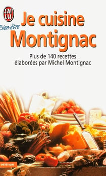 Je cuisine montignac - - plus de 140 recettes