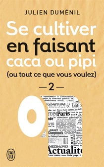 Se cultiver en faisant caca ou pipi Tome 2 - ou tout ce que vous voulez