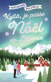 Kyllä, je passe Noël en Laponie !