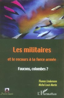Les militaires et le recours à la force armée - faucons, colombes ?