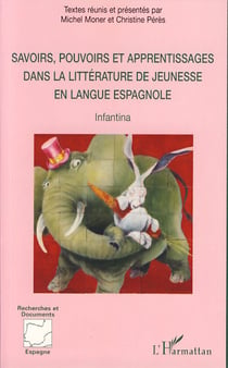 Savoirs, pouvoirs et apprentissages dans la littérature de jeunesse en langue espagnole - infantina