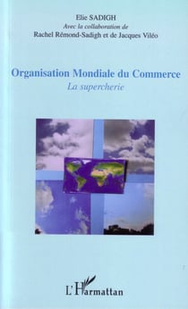 Organisation mondiale du commerce - la supercherie