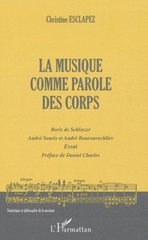 La musique comme parole des corps - Boris de Schloezer, André Souris et André Boucourechliev