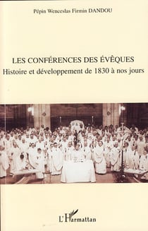 Les conférences des évêques - histoire et développement de 1830 à nos jours