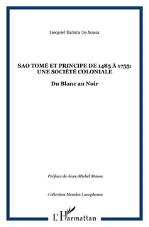 São tomé et principe de 1485 à 1755 : une société coloniale - du blanc au noir