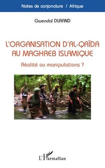 Organisation d'al-qaïda au maghreb islamique, réalité ou manipulations?