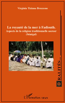 Royauté de la mer à fadiouth - aspects de la religion traditionnelle seereer (sénégal)