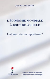 L'économie mondiale à bout de souffle - l'ultime crise du capitalisme ?