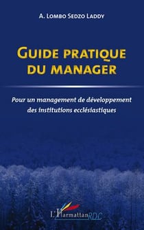 Guide pratique du manager - pour un management de développement des institutions ecclésiastiques