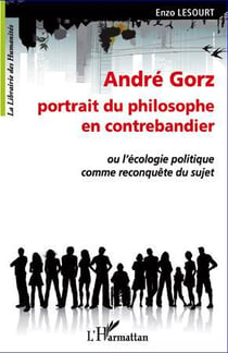 André Gorz, portrait du philosophe en contrebandier ou l'ecologiepolitique comme reconquête du sujet