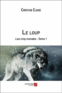 Les cinq mondes t.1 - le loup