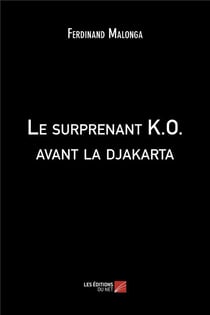 Le surprenant K.O. avant la Djakarta