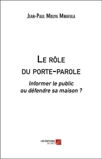Le rôle du porte-parole - informer le public ou défendre sa maison ?