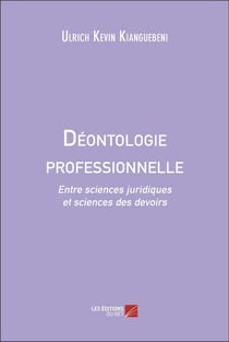 Déontologie professionnelle : Entre sciences juridiques et sciences des devoirs