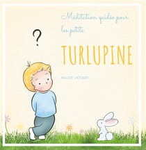 Turlupine - méditation guidée pour les petits