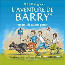 L'aventure de Barry : un ami de quatre pattes