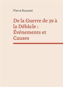 De la guerre de 39 à la débacle : événements et causes